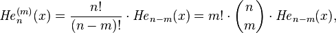 {{\mathit  {He}}}_{n}^{{(m)}}(x)={\frac  {n!}{(n-m)!}}\cdot {{\mathit  {He}}}_{{n-m}}(x)=m!\cdot {n \choose m}\cdot {{\mathit  {He}}}_{{n-m}}(x),\,\!