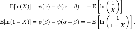 {\begin{aligned}\operatorname {E}[\ln(X)]&=\psi (\alpha )-\psi (\alpha +\beta )=-\operatorname {E}\left[\ln \left({\frac  {1}{X}}\right)\right],\\\operatorname {E}[\ln(1-X)]&=\psi (\beta )-\psi (\alpha +\beta )=-\operatorname {E}\left[\ln \left({\frac  {1}{1-X}}\right)\right].\end{aligned}}