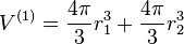 V^{{(1)}}={\frac  {4\pi }{3}}r_{1}^{3}+{\frac  {4\pi }{3}}r_{2}^{3}