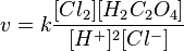 v=k{\frac  {{[Cl_{2}][H_{2}C_{2}O_{4}]}}{{[H^{+}]^{2}[Cl^{-}]}}}