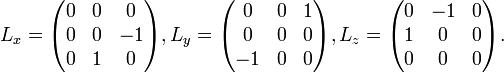 L_{x}={\begin{pmatrix}0&0&0\\0&0&-1\\0&1&0\end{pmatrix}},L_{y}={\begin{pmatrix}0&0&1\\0&0&0\\-1&0&0\end{pmatrix}},L_{z}={\begin{pmatrix}0&-1&0\\1&0&0\\0&0&0\end{pmatrix}}.