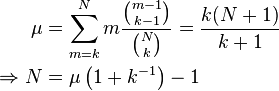 {\begin{aligned}\mu &=\sum _{{m=k}}^{N}m{\frac  {{\tbinom  {m-1}{k-1}}}{{\tbinom  Nk}}}={\frac  {k(N+1)}{k+1}}\\\Rightarrow N&=\mu \left(1+k^{{-1}}\right)-1\end{aligned}}