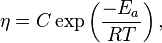 \eta =C\exp \left({\frac  {-E_{a}}{RT}}\right),