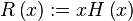 R\left(x\right):=xH\left(x\right)