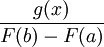 {\frac  {g(x)}{F(b)-F(a)}}