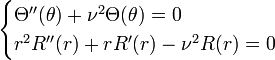 {\begin{cases}\Theta ''(\theta )+\nu ^{2}\Theta (\theta )=0\\r^{2}R''(r)+rR'(r)-\nu ^{2}R(r)=0\end{cases}}