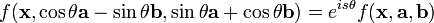 f({\mathbf  x},\cos \theta {\mathbf  {a}}-\sin \theta {\mathbf  {b}},\sin \theta {\mathbf  {a}}+\cos \theta {\mathbf  {b}})=e^{{is\theta }}f({\mathbf  x},{\mathbf  {a}},{\mathbf  {b}})