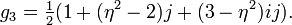 g_{3}={\tfrac  {1}{2}}(1+(\eta ^{2}-2)j+(3-\eta ^{2})ij).