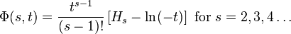 \Phi (s,t)={\frac  {t^{{s-1}}}{(s-1)!}}\left[H_{s}-\ln(-t)\right]{\text{ for }}s=2,3,4\ldots 