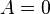 A=0