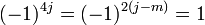 (-1)^{{4j}}=(-1)^{{2(j-m)}}=1