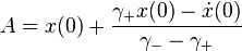 A=x(0)+{\frac  {\gamma _{+}x(0)-{\dot  {x}}(0)}{\gamma _{-}-\gamma _{+}}}