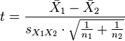 t={\frac  {{\bar  {X}}_{1}-{\bar  {X}}_{2}}{s_{{X_{1}X_{2}}}\cdot {\sqrt  {{\frac  {1}{n_{1}}}+{\frac  {1}{n_{2}}}}}}}