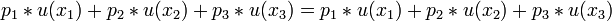 p_{1}*u(x_{1})+p_{2}*u(x_{{2}})+p_{3}*u(x_{{3}})=p_{1}*u(x_{1})+p_{2}*u(x_{{2}})+p_{3}*u(x_{{3}})\!