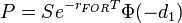 P=Se^{{-r_{{FOR}}T}}\Phi (-d_{1})\,