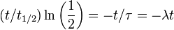 (t/t_{{1/2}})\ln \left({\frac  {1}{2}}\right)=-t/\tau =-\lambda t