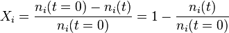 X_{{i}}={\frac  {n_{{i}}(t=0)-n_{i}(t)}{n_{{i}}(t=0)}}=1-{\frac  {n_{i}(t)}{n_{{i}}(t=0)}}