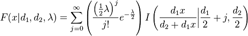 F(x|d_{1},d_{2},\lambda )=\sum \limits _{{j=0}}^{\infty }\left({\frac  {\left({\frac  {1}{2}}\lambda \right)^{j}}{j!}}e^{{-{\frac  {\lambda }{2}}}}\right)I\left({\frac  {d_{1}x}{d_{2}+d_{1}x}}{\bigg |}{\frac  {d_{1}}{2}}+j,{\frac  {d_{2}}{2}}\right)