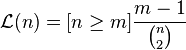 {\mathcal  {L}}(n)=[n\geq m]{\frac  {m-1}{{\binom  {n}{2}}}}