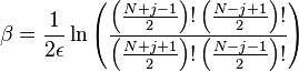 \beta ={\frac  {1}{2\epsilon }}\ln \left({\frac  {\left({\frac  {N+j-1}{2}}\right)!\left({\frac  {N-j+1}{2}}\right)!}{\left({\frac  {N+j+1}{2}}\right)!\left({\frac  {N-j-1}{2}}\right)!}}\right)