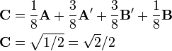 {\begin{aligned}{\mathbf  {C}}&={\frac  {1}{8}}{\mathbf  {A}}+{\frac  {3}{8}}{\mathbf  {A'}}+{\frac  {3}{8}}{\mathbf  {B'}}+{\frac  {1}{8}}{\mathbf  {B}}\\{\mathbf  {C}}&={\sqrt  {1/2}}={\sqrt  {2}}/2\end{aligned}}