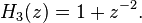 H_{3}(z)=1+z^{{-2}}.\,