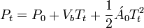 P_{t}=P_{0}+V_{b}T_{t}+{\frac  {1}{2}}{\acute  {A}}_{0}T_{t}^{2}