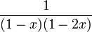 {\frac  {1}{(1-x)(1-2x)}}