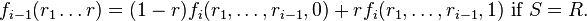 f_{{i-1}}(r_{1}\dots r)=(1-r)f_{{i}}(r_{1},\dots ,r_{{i-1}},0)+rf_{{i}}(r_{1},\dots ,r_{{i-1}},1){\text{ if }}S=R.