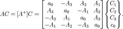 AC=[A^{+}]C={\begin{bmatrix}a_{0}&-A_{3}&A_{2}&A_{1}\\A_{3}&a_{0}&-A_{1}&A_{2}\\-A_{2}&A_{1}&a_{0}&A_{3}\\-A_{1}&-A_{2}&-A_{3}&a_{0}\end{bmatrix}}{\begin{Bmatrix}C_{1}\\C_{2}\\C_{3}\\c_{0}\end{Bmatrix}}.