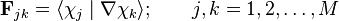 \ {\mathbf  {F}}_{{jk}}=\langle \chi _{j}\mid \nabla \chi _{k}\rangle ;\qquad j,k=1,2,\ldots ,M