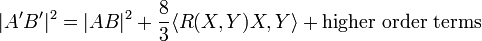 |A'B'|^{2}=|AB|^{2}+{\frac  {8}{3}}\langle R(X,Y)X,Y\rangle +{\text{higher order terms}}