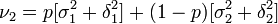 \nu _{2}=p[\sigma _{1}^{2}+\delta _{1}^{2}]+(1-p)[\sigma _{2}^{2}+\delta _{2}^{2}]