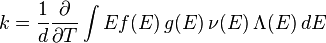 k={\frac  {1}{d}}{\frac  {\partial }{\partial T}}\int Ef(E)\,g(E)\,\nu (E)\,\Lambda (E)\,dE