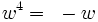 w^{4}=~-w