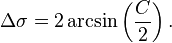 \Delta \sigma =2\arcsin \left({\frac  C2}\right).