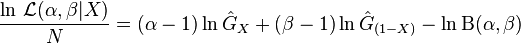 {\frac  {\ln \,{\mathcal  {L}}(\alpha ,\beta |X)}{N}}=(\alpha -1)\ln {\hat  {G}}_{X}+(\beta -1)\ln {\hat  {G}}_{{(1-X)}}-\ln \mathrm{B} (\alpha ,\beta )