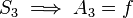 S_{3}\implies A_{3}=f