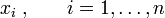 x_{{i}}\;{\text{,}}\qquad i=1,\dots ,n