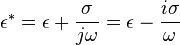 \epsilon ^{*}=\epsilon +{\frac  {\sigma }{j\omega }}=\epsilon -{\frac  {i\sigma }{\omega }}