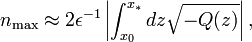 n_{\max }\approx 2\epsilon ^{{-1}}\left|\int _{{x_{0}}}^{{x_{{\ast }}}}dz{\sqrt  {-Q(z)}}\right|,