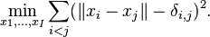 \min _{{x_{1},\ldots ,x_{I}}}\sum _{{i<j}}(\|x_{i}-x_{j}\|-\delta _{{i,j}})^{2}.\,