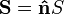 {\mathbf  {S}}={\mathbf  {{\hat  {n}}}}S