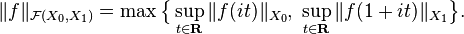 \|f\|_{{{\mathcal  {F}}(X_{0},X_{1})}}=\max {\bigl \{}\sup _{{t\in {\mathbf  {R}}}}\|f(it)\|_{{X_{0}}},\;\sup _{{t\in {\mathbf  {R}}}}\|f(1+it)\|_{{X_{1}}}{\bigr \}}.