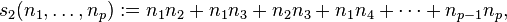 s_{2}(n_{1},\ldots ,n_{p}):=n_{1}n_{2}+n_{1}n_{3}+n_{2}n_{3}+n_{1}n_{4}+\cdots +n_{{p-1}}n_{p},