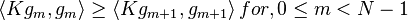 \left\langle K{{g}_{{m}}},{{g}_{{m}}}\right\rangle \geq \left\langle K{{g}_{{m+1}}},{{g}_{{m+1}}}\right\rangle for,0\leq m<N-1