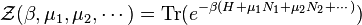 {\mathcal  Z}(\beta ,\mu _{1},\mu _{2},\cdots )=\operatorname {Tr}(e^{{-\beta (H+\mu _{1}N_{1}+\mu _{2}N_{2}+\cdots )}})