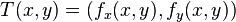 T(x,y)=\left(f_{x}(x,y),f_{y}(x,y)\right)