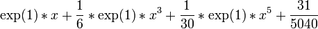 \exp(1)*x+{\frac  {1}{6}}*\exp(1)*x^{3}+{\frac  {1}{30}}*\exp(1)*x^{5}+{\frac  {31}{5040}}