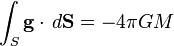 \int _{S}{{\mathbf  g}}\cdot \,d{{\mathbf  {S}}}=-4\pi GM